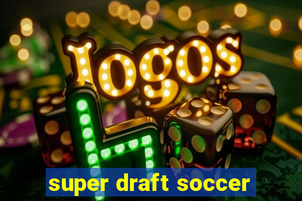 super draft soccer